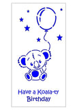DL Koala birthday stencil - Have a Koala-ty birthday