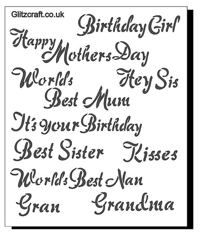 Female Sentiments Stencil  Card sentiments / titles    Titles read 'Birthday Girl' , 'Happy Mother's Day' , 'Hey Sis'  , 'Worlds Best Mum' etc